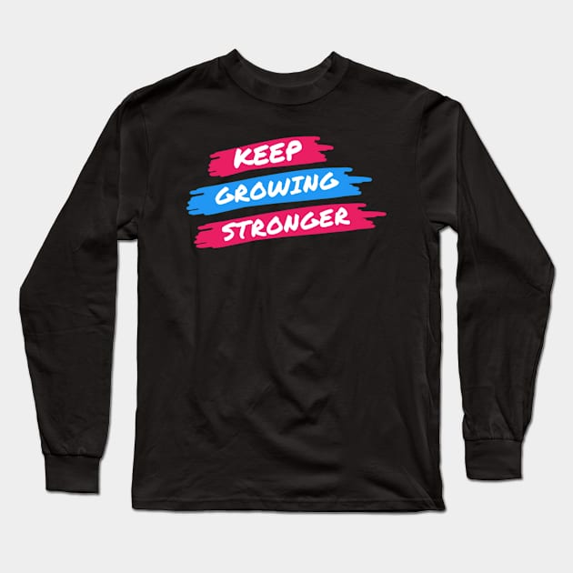 KEEP GROWING STRONGER Long Sleeve T-Shirt by Yoodee Graphics